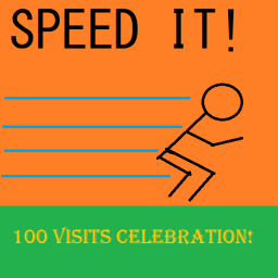 Speed It! {100 VISITS CELEBRATION!}