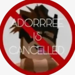 ADORRREE IS CANCLED