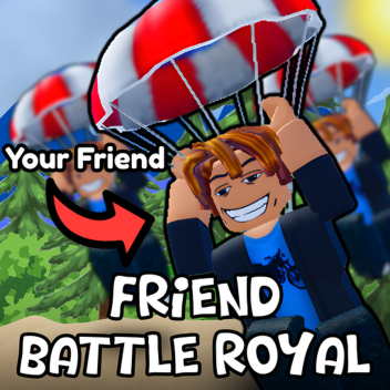 [🔫] Friend Battle Royal