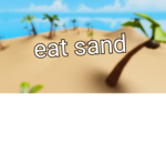 Eat more sands
