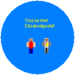 You've met Cloakedyoshi!