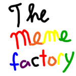 The Meme Factory.