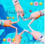 ~Madelyn’s Paradise~