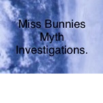 Miss Bunny’s Myth Busters Investigations