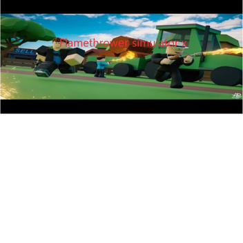 Flamethrower simulator x