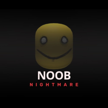 Noob Nightmare