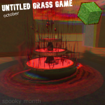Untitled Grass Game [🎃HALLOWEEN🎃]