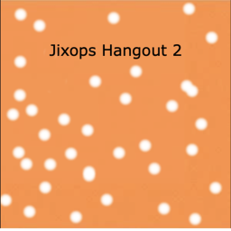Jixops Hangout 2