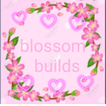 Blossom Builds :D