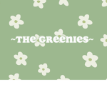 ~the greenies~