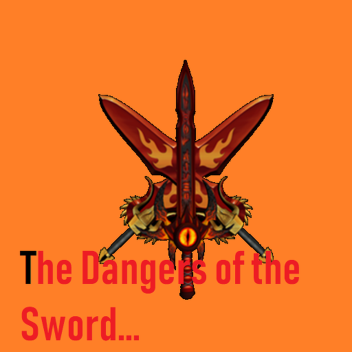 Dangers of the Sword(NEW UPDATE)
