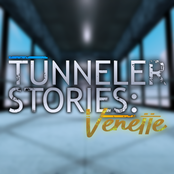 TUNNELER STORIES: Venette