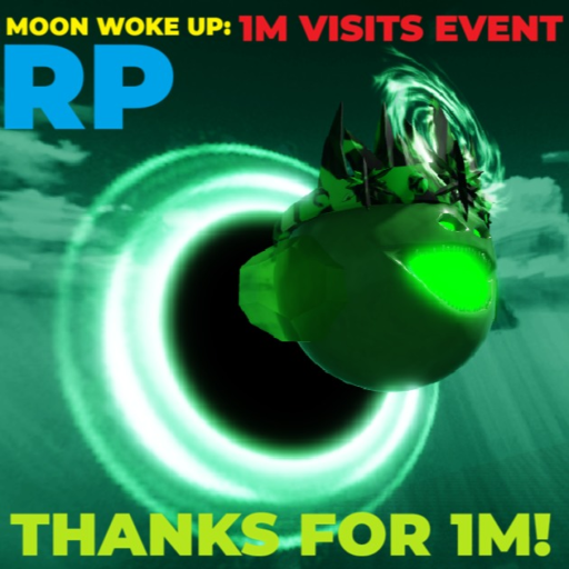 The Moon Woke Up: RP (1M VISITS EVENT)