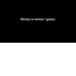Money is money, yay
