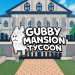 [BE A GUBBY!] Gubby Mansion Tycoon 🏰