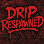 Drip Respawned