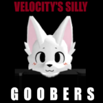 velocity's silly goobers