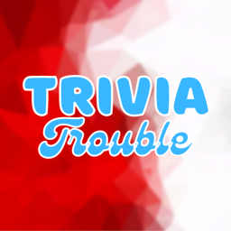 [AG] Trivia Trouble