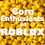 Corn Enthusiasts of Roblox