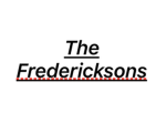 The Fredericksons Household