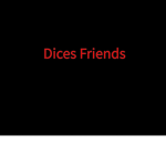 Dices Friend Group