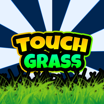 Touch Grass Simulator [ MEGA UPDATE!!! ]