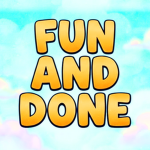 Fun And Done!
