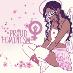 ~*proud feminism*~