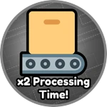 x2 Processing Time!