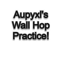 Wall Hop Practice!