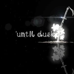 'until dusk Group Thumbnail