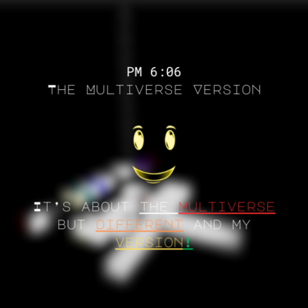 PM 6:06 The Multiverse Version [X-1A Buff] screenshot 1