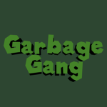 Garbage Gang!!