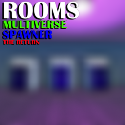 Rooms Multiverse Spawner: The Return
