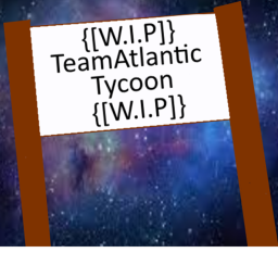 TeamAtlantic Tycoon {[W.I.P]}
