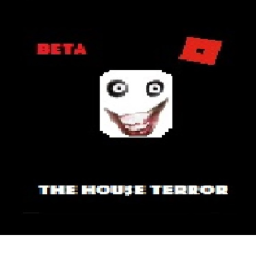 THE HOUSE TERROR (Beta and Android)