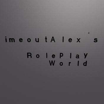 TimeoutAlex's Roleplay World