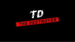 TD | THE DESTROYER
