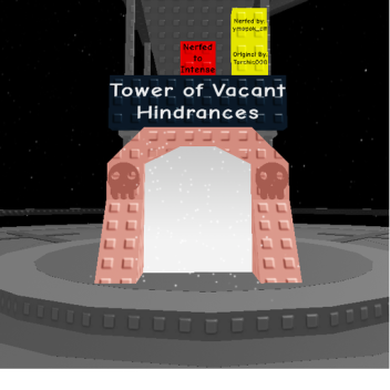 Tower of Vacant Hindrances [Nerfed to Intense]