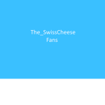 The_SwissCheese Fans!!!
