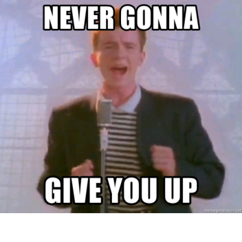Never gonna give you up
