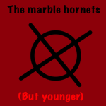 MARBLE HORNETS (younger version)