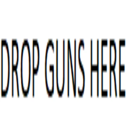 DROP GUNS HERE