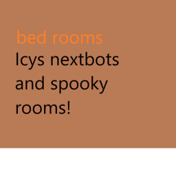 icys nextbots and spooky rooms (the bedroom