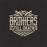 Brothers Till Death...