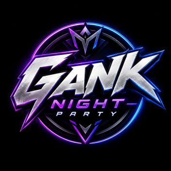 GANK NIGHT PARTY