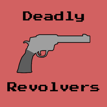 Deadly Revolvers