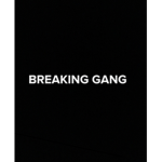 BREAKING GANG