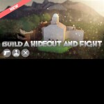Build a Hideout and Fight!