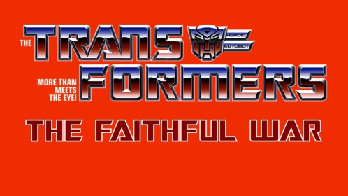 Transformers G1: The Faithful War
